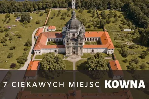 Najlepsze atrakcje w Kownie, które musisz zobaczyć podczas wizyty