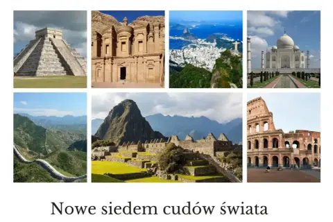 Kolaż przedstawia nowe 7 cudów świata: piramidę Chichen Itza, Petrę, Rio de Janeiro, Tadż Mahal, Wielki Mur Chiński, Machu Picchu i Koloseum.