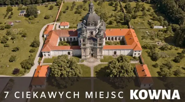Najlepsze atrakcje w Kownie, które musisz zobaczyć podczas wizyty