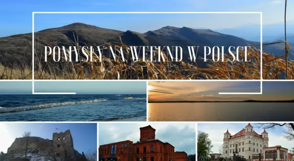 Pomysły na weekend w Polsce: góry, morze, jezioro, ruiny zamku, fabryka i pałac.