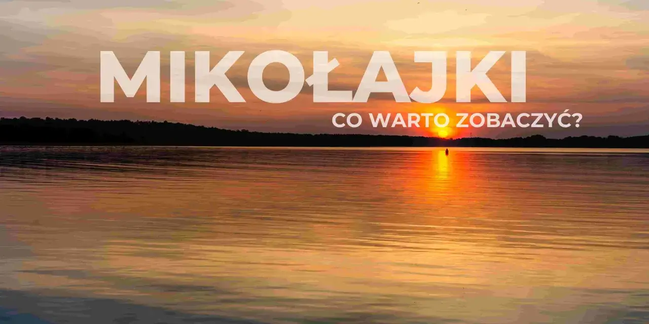 Zdjęcie Mikołajki atrakcje – 10 niezwykłych miejsc, które musisz odwiedzić