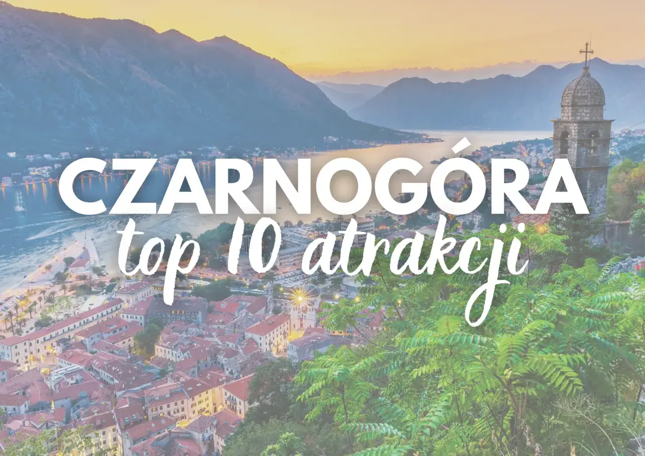 Zdjęcie Czarnogóra atrakcje - odkryj ukryte skarby i najlepsze miejsca do zwiedzania