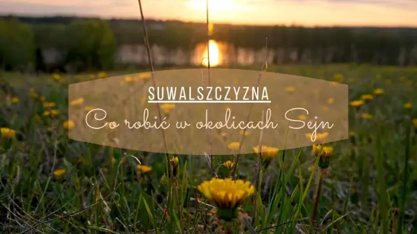 Zdjęcie Sejny atrakcje – odkryj niezwykłe miejsca, które musisz zobaczyć