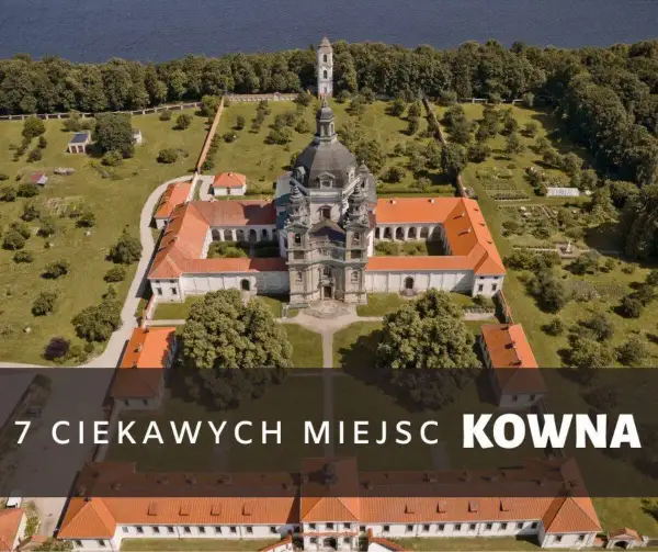 Najlepsze atrakcje w Kownie, które musisz zobaczyć podczas wizyty
