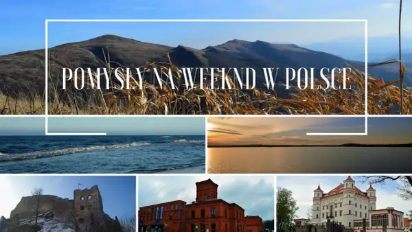 Pomysły na weekend w Polsce: góry, morze, jezioro, ruiny zamku, fabryka i pałac.