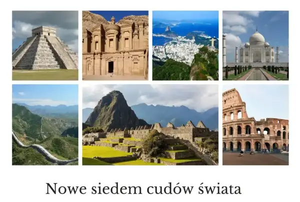 Kolaż przedstawia nowe 7 cudów świata: piramidę Chichen Itza, Petrę, Rio de Janeiro, Tadż Mahal, Wielki Mur Chiński, Machu Picchu i Koloseum.