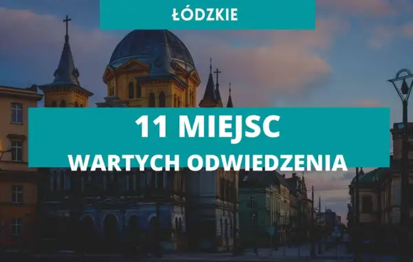 Atrakcje turystyczne łódzkie - odkryj nieznane skarby regionu